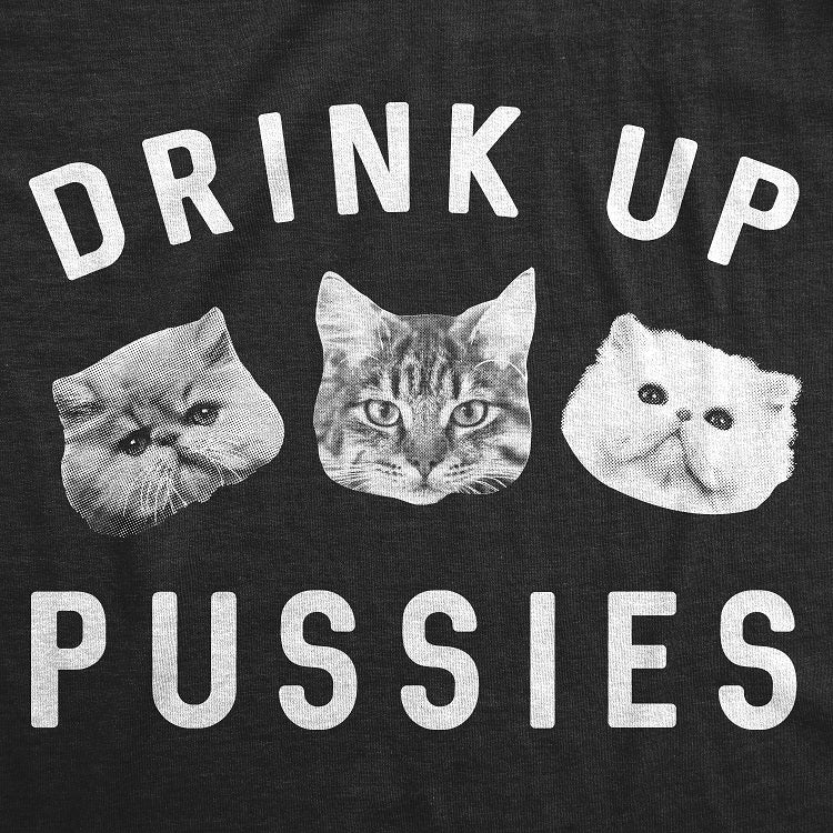 Drink Up Pussies Women's T Shirt Hoodie, Sweatshirt | CiraTrend.com (Image 2)