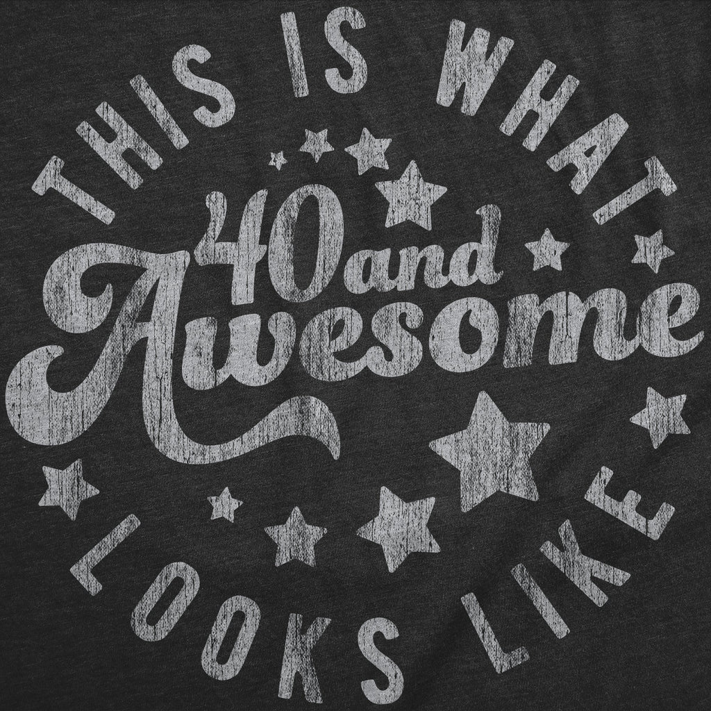This Is What 40 And Awesome Looks Like Women's T Shirt Hoodie, Sweatshirt | CiraTrend.com (Image 2)
