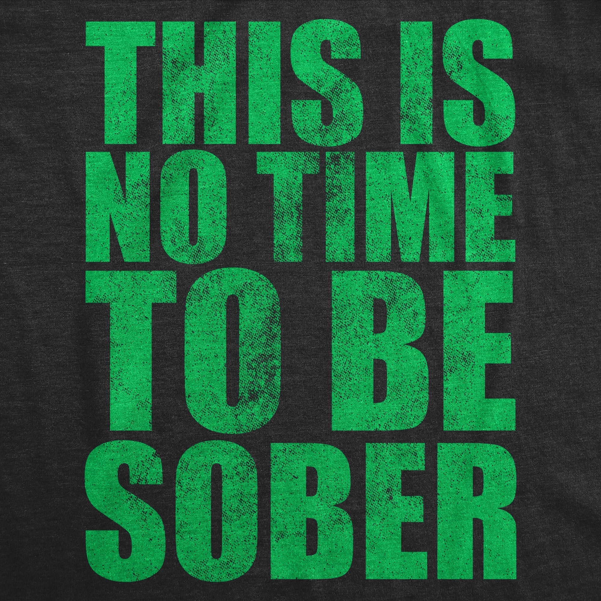 This Is No Time To Be Sober Men's T Shirt Hoodie, Sweatshirt | CiraTrend.com (Image 2)