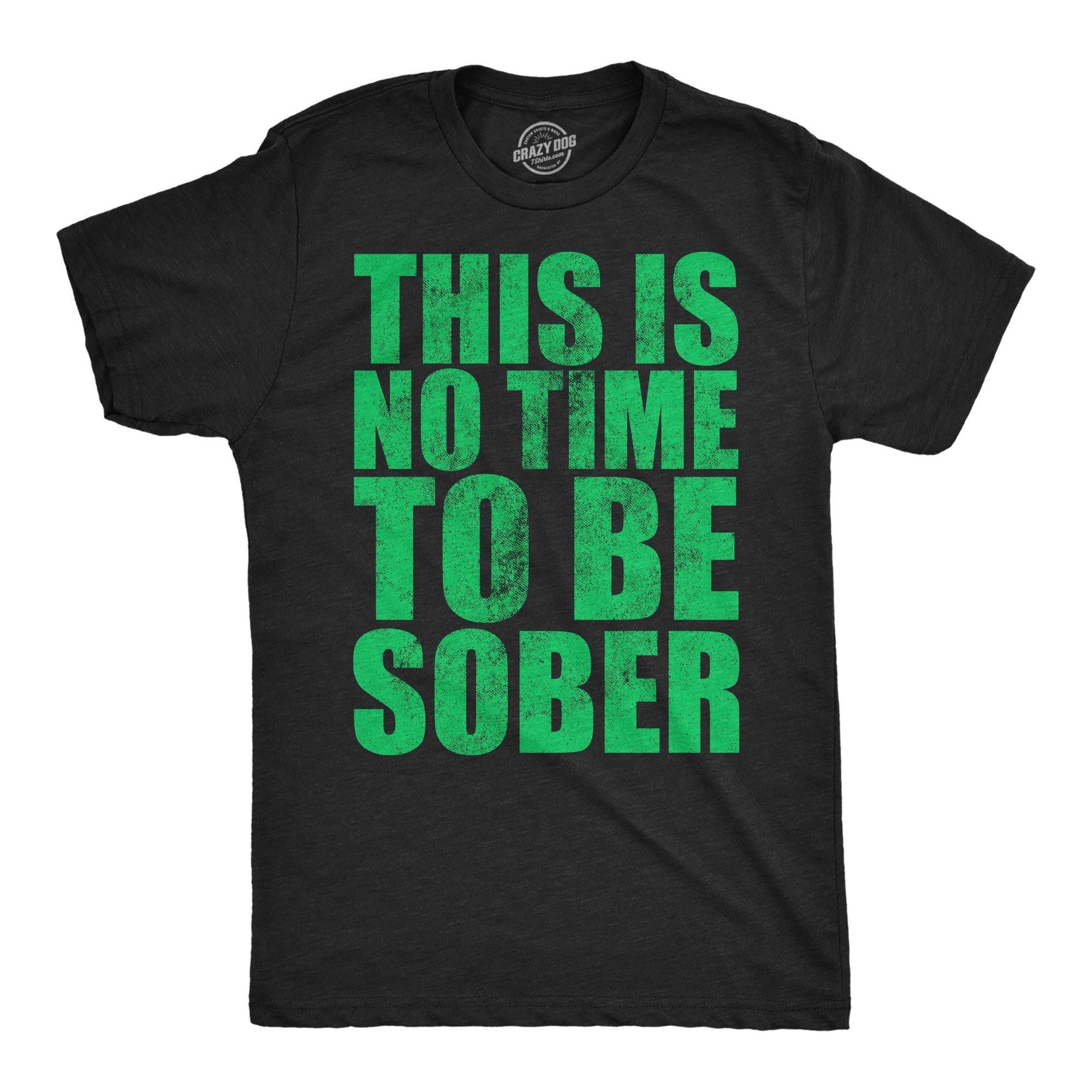 This Is No Time To Be Sober Men's T Shirt Hoodie, Sweatshirt | CiraTrend.com (Image 1)