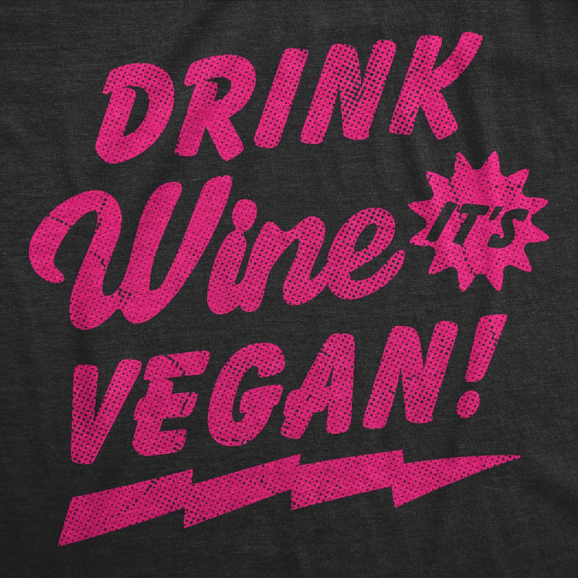Drink Wine Its Vegan Women's T Shirt Hoodie, Sweatshirt | CiraTrend.com (Image 2)
