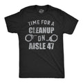 Time For A Cleanup On Aisle 47 Men's T Shirt Hoodie, Sweatshirt | CiraTrend.com (Image 1)