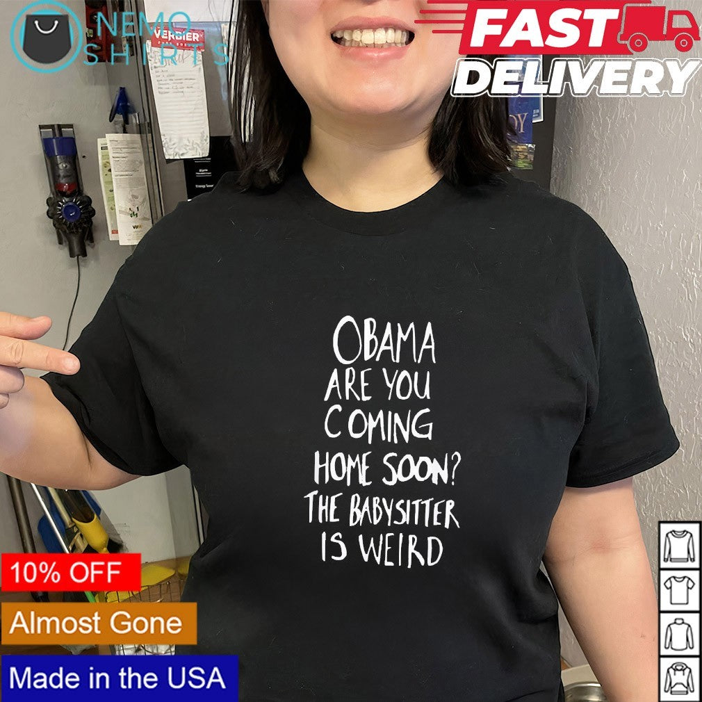 Jimmy Kimmel wearing Obama are you coming home soon the babysitter is weird shirt