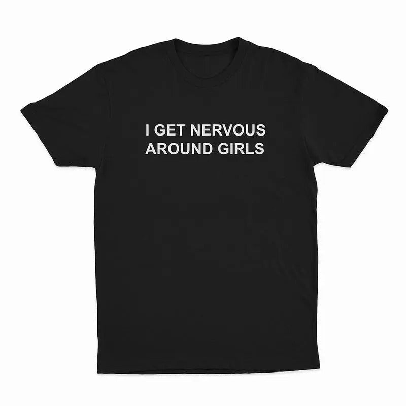 [100% Cotton] I Get Nervous Around Girls T-Shirt, T-shirt for Women Men Unisex Shirt Hoodie, Sweatshirt | CiraTrend.com