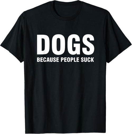 100% Cotton Dogs Because People Suck T-Shirt Hoodie, Sweatshirt | CiraTrend.com