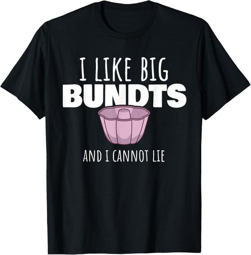 100% Cotton Funny Baking Pastry Chef Baker I Like Big Bundt Cake T-Shirt Hoodie, Sweatshirt | CiraTrend.com