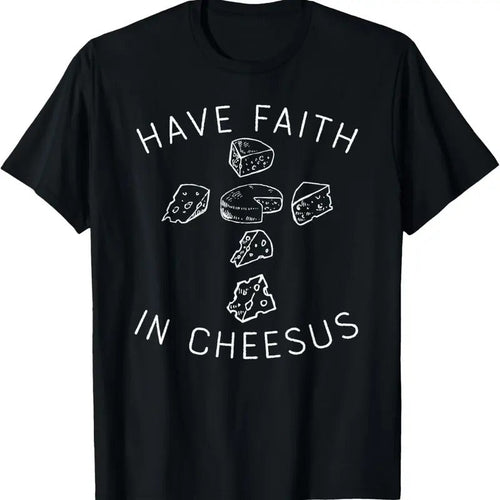 100% Cotton Funny Cheese Shirt Have Faith In Cheesus, Cheese Lovers Gift T-Shirt Hoodie, Sweatshirt | CiraTrend.com