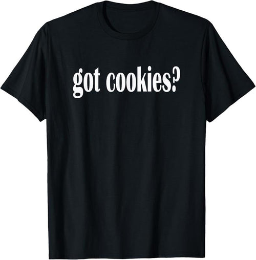 100% Cotton Got Cookies? I Love Cookies Classic Fit T Shirt T-Shirt Hoodie, Sweatshirt | CiraTrend.com
