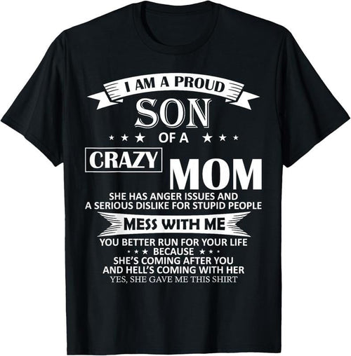 100% Cotton I Am A Proud Son Of Crazy Mom Shirt Funny Gift T-Shirt T-Shirt Hoodie, Sweatshirt | CiraTrend.com