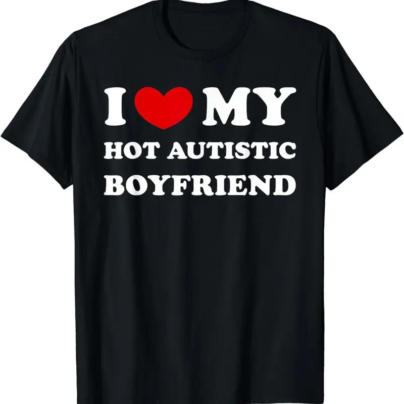 [100% Cotton]I Love My Hot Autistic Boyfriend, I Heart My Hot Autistic BF T-Shirt Hoodie, Sweatshirt | CiraTrend.com