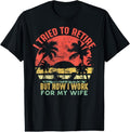 100% Cotton I Tried To Retire But Now I Work For My Wife - Vintage Gift T-Shirt Hoodie, Sweatshirt | CiraTrend.com