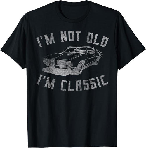 100% Cotton I'm Not Old I'm Classic Funny Car Graphic - Mens & Womens Short Sleeve T-Shirt Hoodie, Sweatshirt | CiraTrend.com