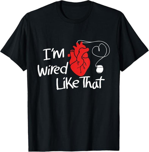 100% Cotton I'm Wired Like That Pacemaker Cool Heart Disease Awareness T-Shirt Hoodie, Sweatshirt | CiraTrend.com