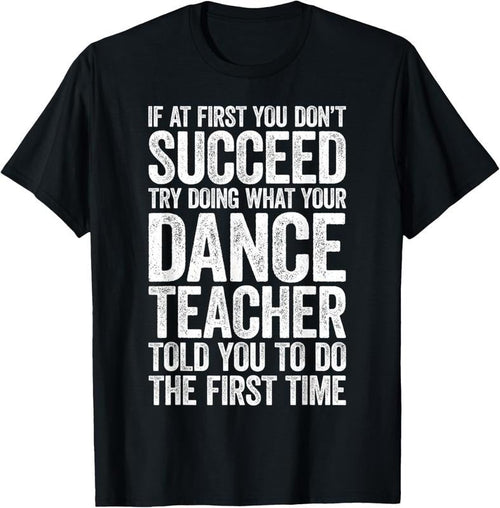 100% Cotton If At First You Don't Succeed Dance Teacher T-Shirt T-Shirt Hoodie, Sweatshirt | CiraTrend.com