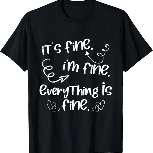 100% Cotton It's Fine I'm Fine Everything Is Fine - Cute Sayings Gift T-Shirt Hoodie, Sweatshirt | CiraTrend.com
