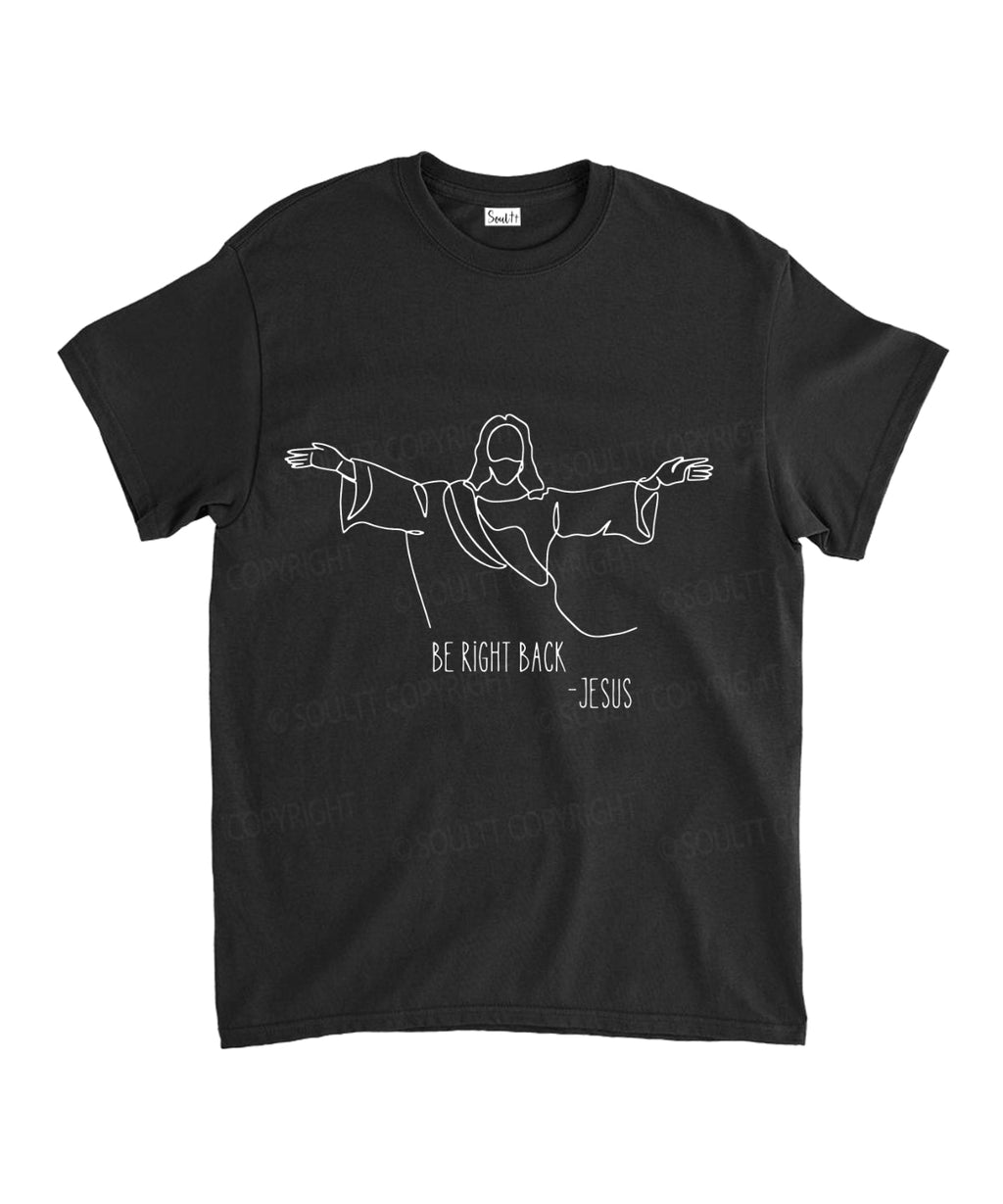 Be Right Back Unisex Cotton Christian T-Shirt Hoodie, Sweatshirt | CiraTrend.com (Image 3)