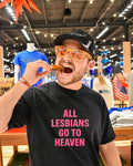 All lesbians go to heaven graphic text shirt