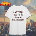 Anything You Can Do I Can Do Breastfeeding Shirt