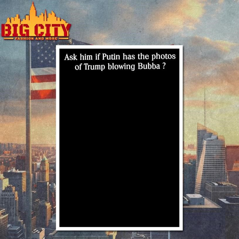 Ask Him If Putin has the photos Blowing Bubba Shirt