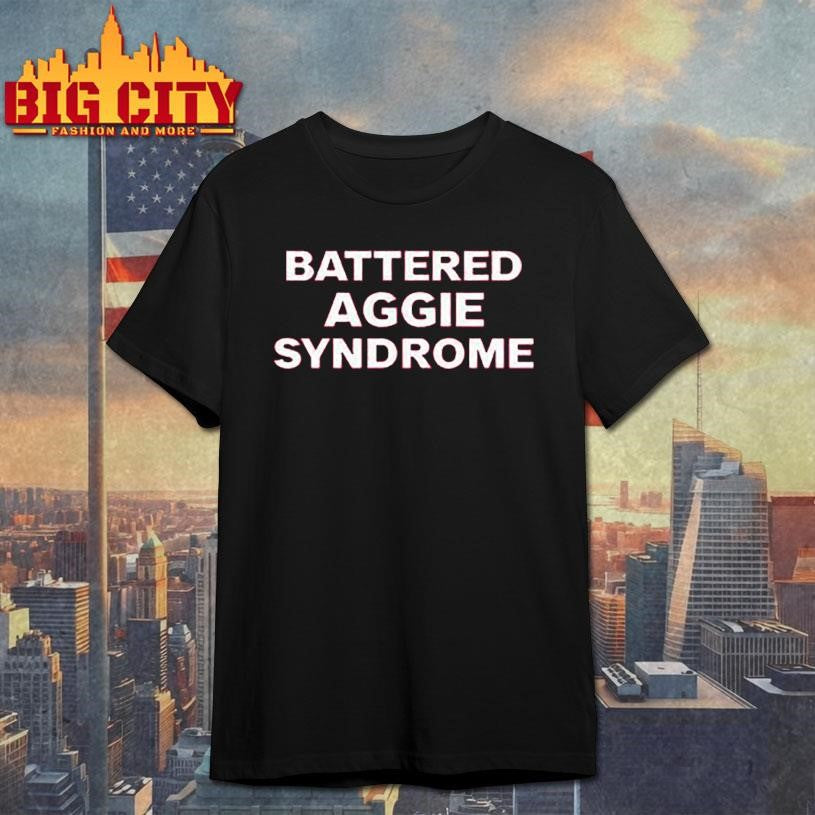 Battered Aggie Syndrome Shirt