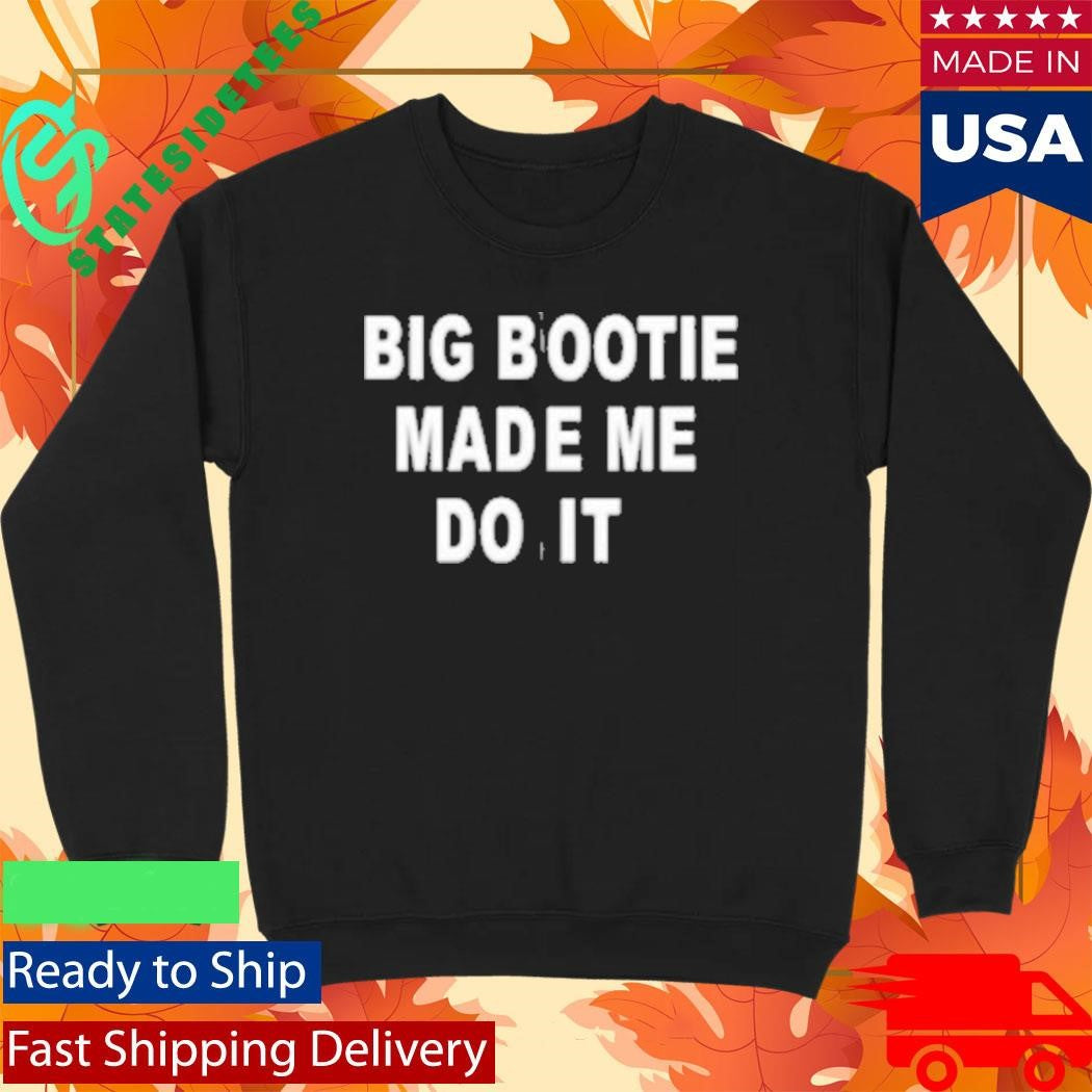Bbl Made Me Do It Shirt