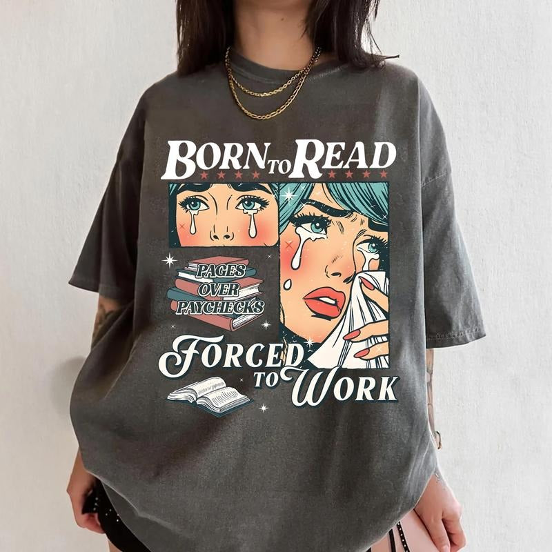 Born To Read Forced To Work T-Shirt, Born To Read Sweatshirt, Bookish Girl Shirt, Gift For Book Lover Hoodie | CiraTrend.com