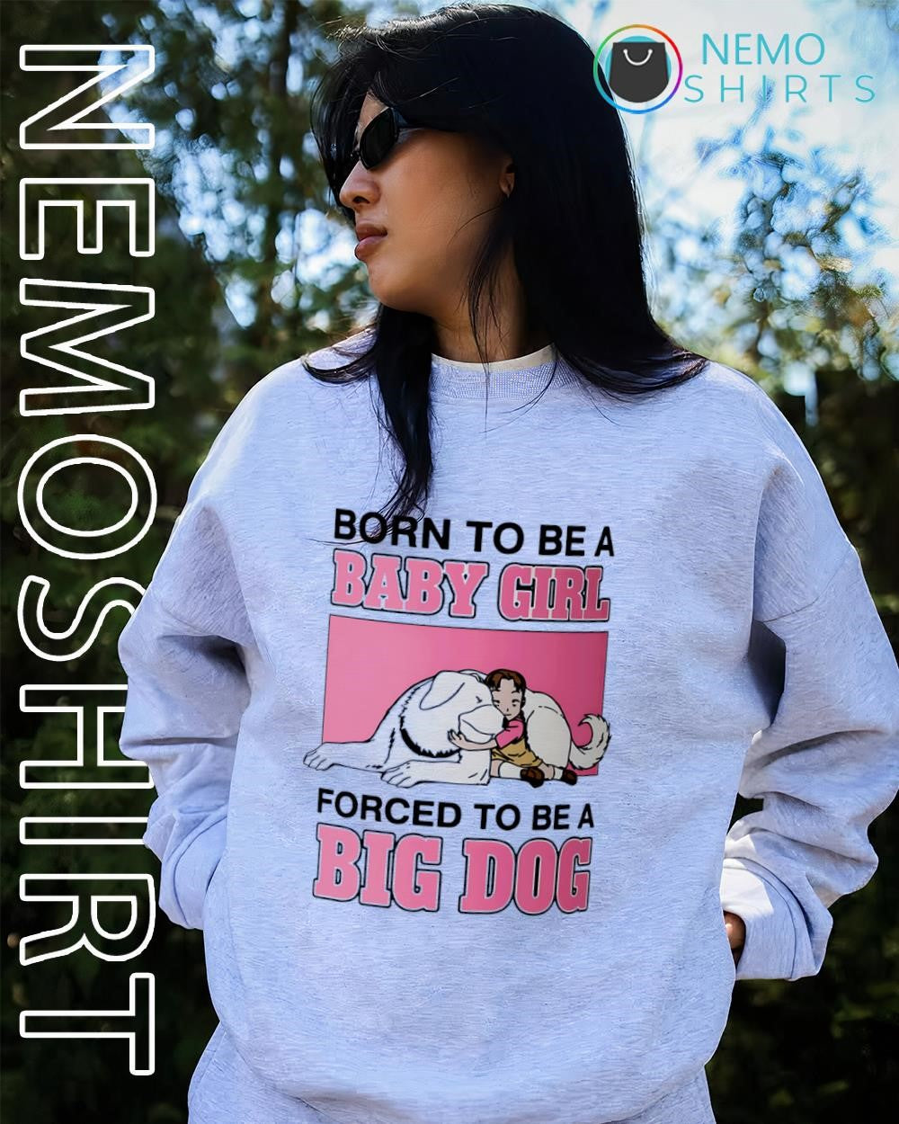 Born to be a baby girl forced to be a big dog with children shirt