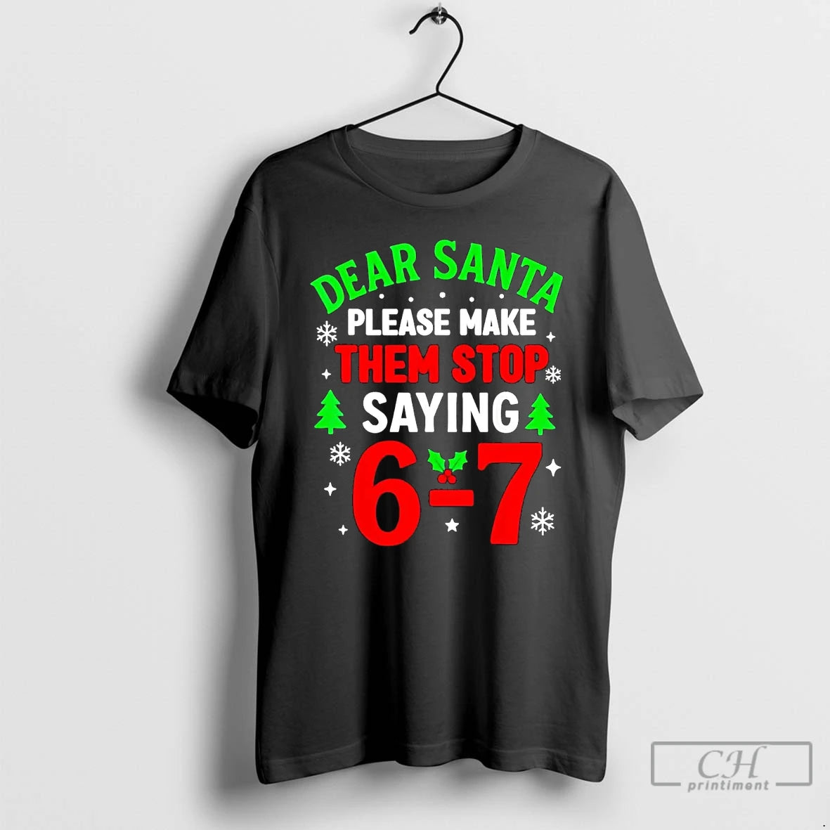 Classic Dear Santa Please Make Them Stop Saying 6 7 Christmas T-Shirts, Hoodie, Sweatshirt | CiraTrend.com