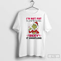 Classic Grinch Im Not Fat Im Just So Freakin Sexy It Overflows T Shirts Sweater Hoodie, Sweatshirt | CiraTrend.com