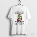 Classic Grinch When I Die Please Do Not Put In My Obituary That I Was T-Shirts, Hoodie, Sweatshirt | CiraTrend.com