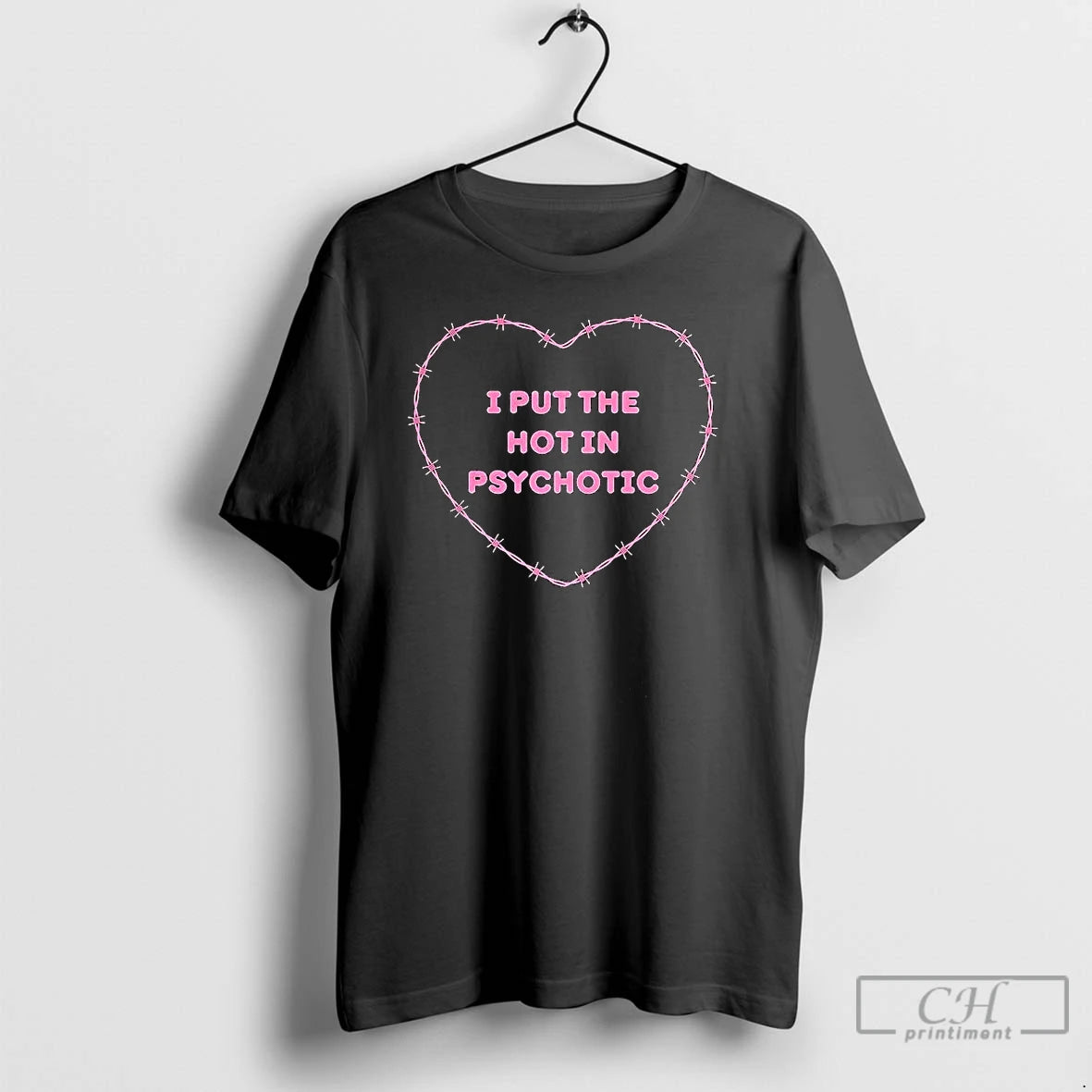 Classic I Put The Hot In Psychotic Barbed Wire Heart T-Shirts, Hoodie, Sweatshirt | CiraTrend.com