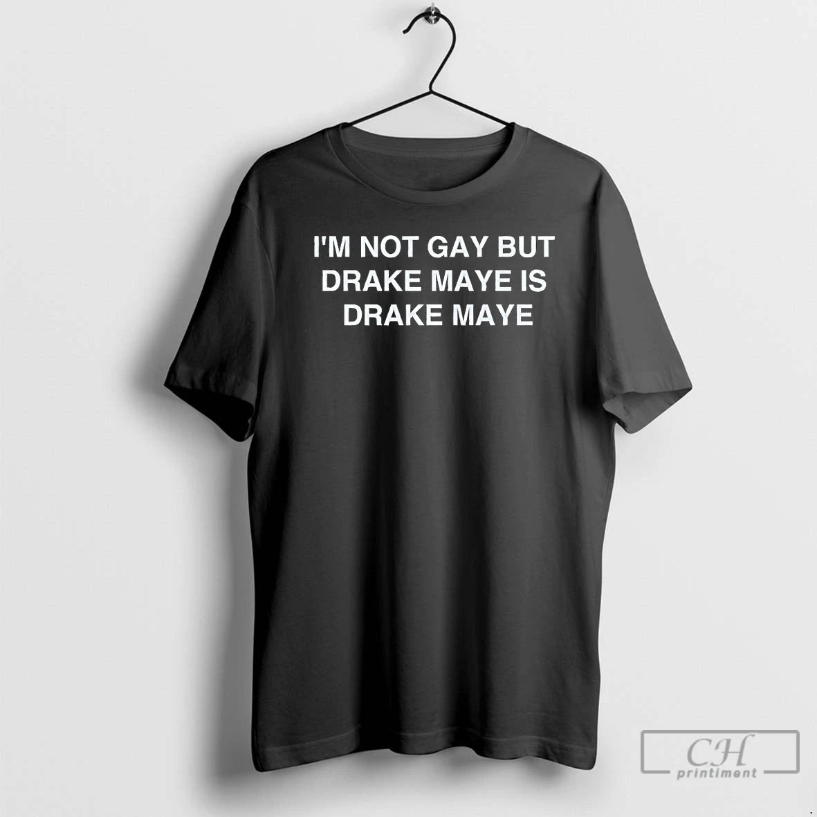 Classic Im Not Gay But Drake Maye Is Drake Maye T-Shirts, Hoodie, Sweatshirt | CiraTrend.com