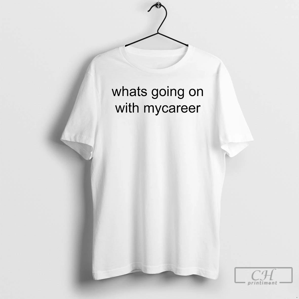 Classic Whats Going On With Mycareer T-Shirts, Hoodie, Sweatshirt | CiraTrend.com