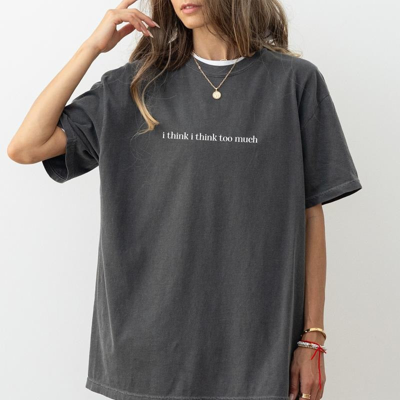 Comfort Colors I Think I Think Too Much Shirt, Social Anxiety Printed Tee, Social Anxiety Shirt, Introvert Unisex Shirt,...