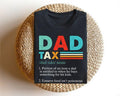 Dad Tax Shirt, Humorous Definition Tee for Fathers, Perfect Fathers Day Gift, Dad Birthday Present, Funny Dad Tax Tee...