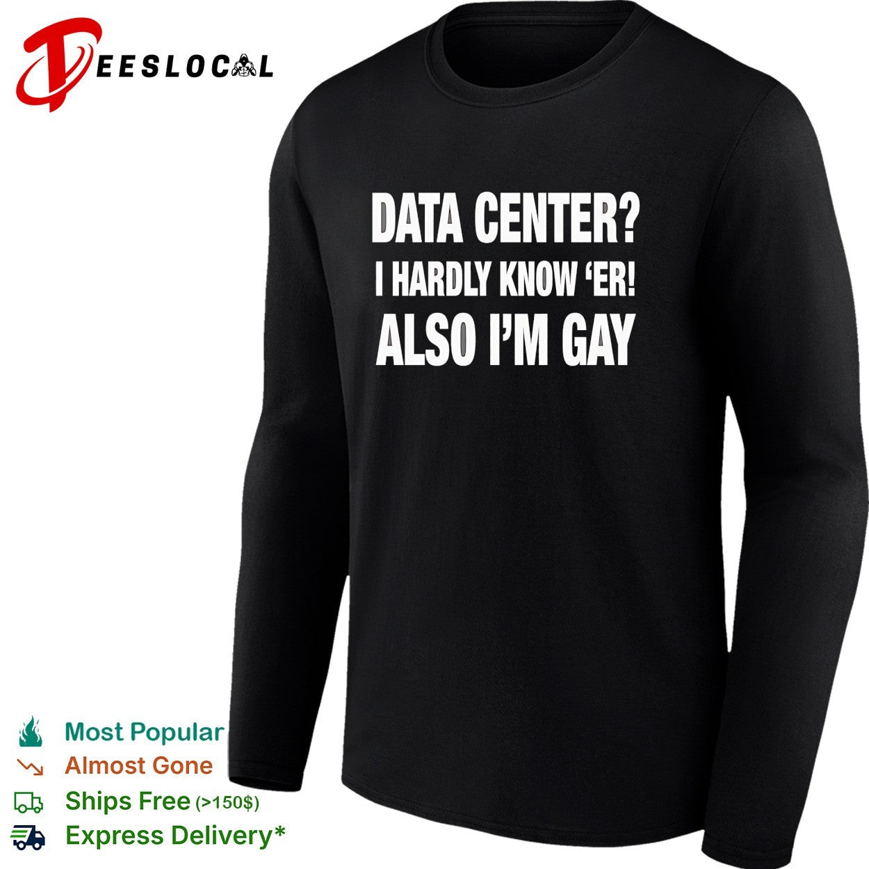 Data center I hardly know ‘er also I’m gay shirt
