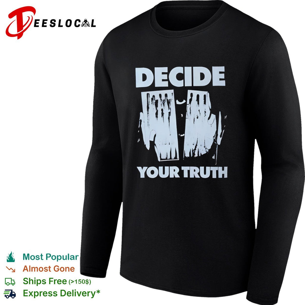 Decide your truth shirt