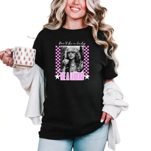 'Don't Be a Lady, Be a Legend' Graphic Music T Shirt, Long Sleeve Crewneck Sweatshirt, or Hoodie, Casual Everyday...