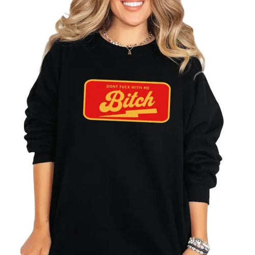 'Don't F*ck With Me B*tch' Crewneck Sweatshirt, T Shirt, or Hoodie Pullover | Punk, Alt, Grunge, Goth, Skeleton Style