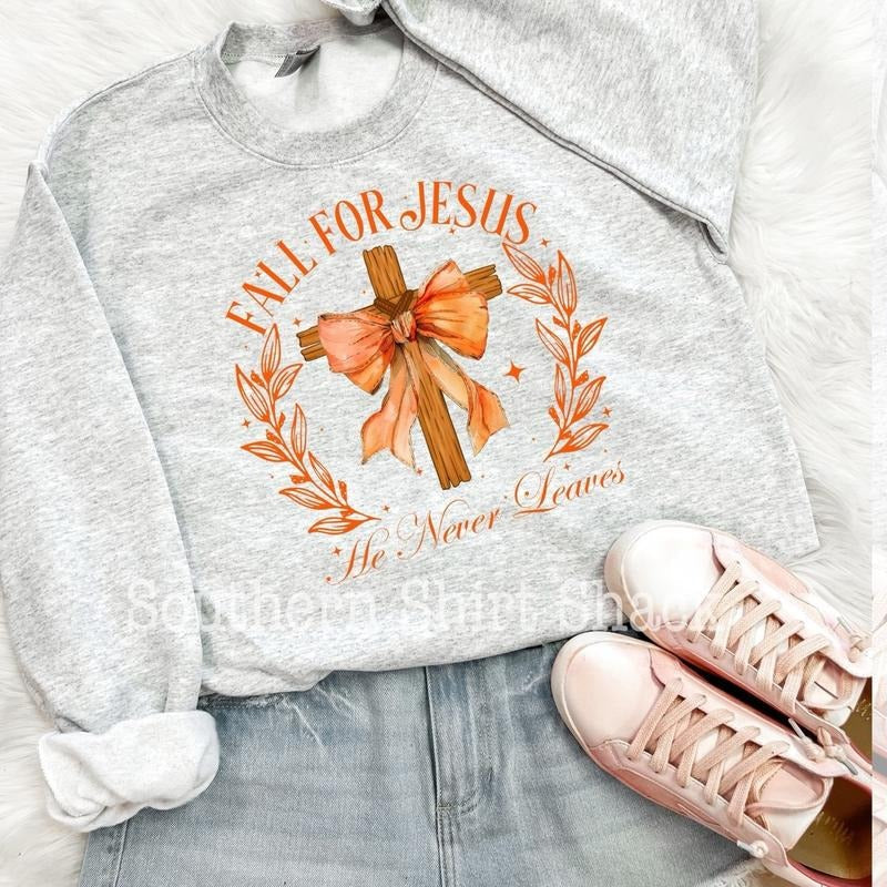 Fall for Jesus, He never leaves sweatshirt | Jesus Sweatshirt T-Shirts, Hoodie | CiraTrend.com