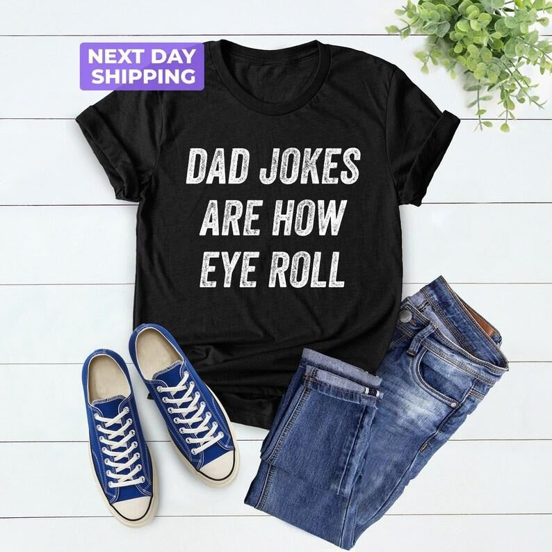 Funny Fathers Day Gift, Dad Jokes Are How Eye Roll, Dad To Be Gift, Funny Shirt For Dad, Dad Jokes, I Roll Shirt,...