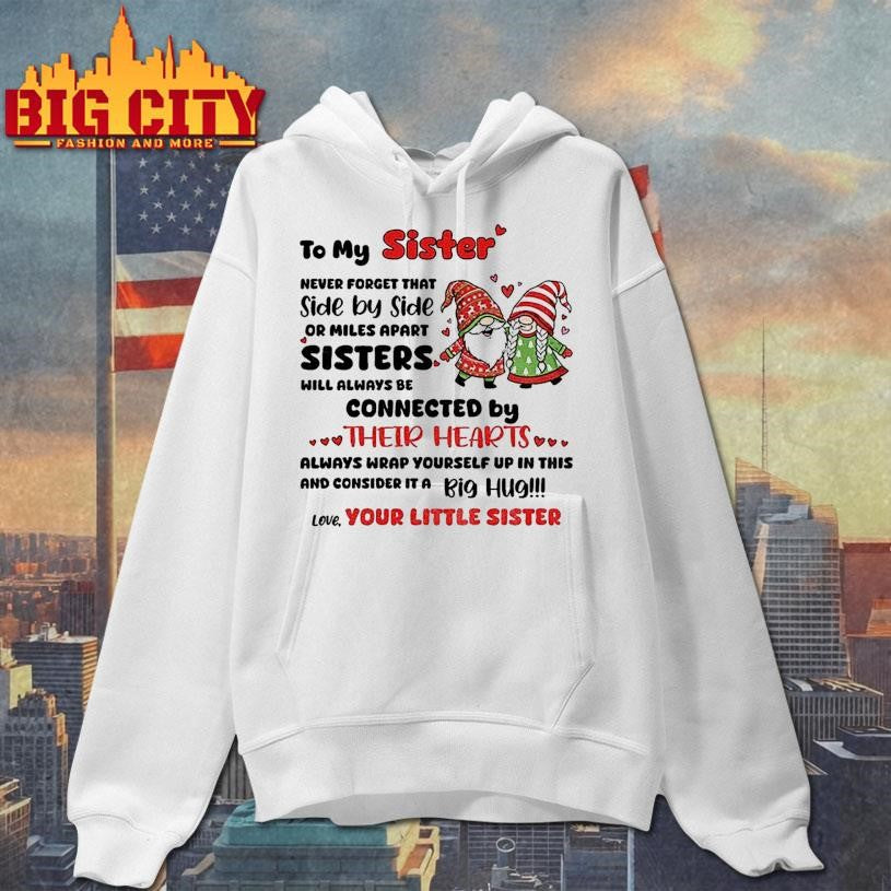 Gnome Xmas to my sister never forget that side by side or miles apart sisters will always Merry Christmas shirt