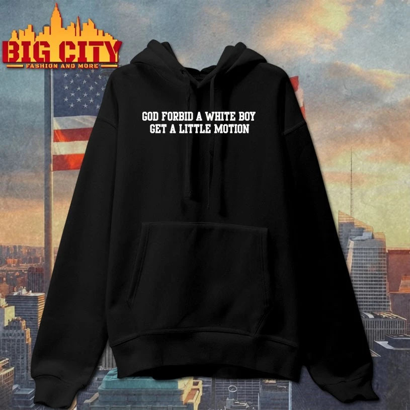 God Forbid A White Boy Get A Little Motion text shirt