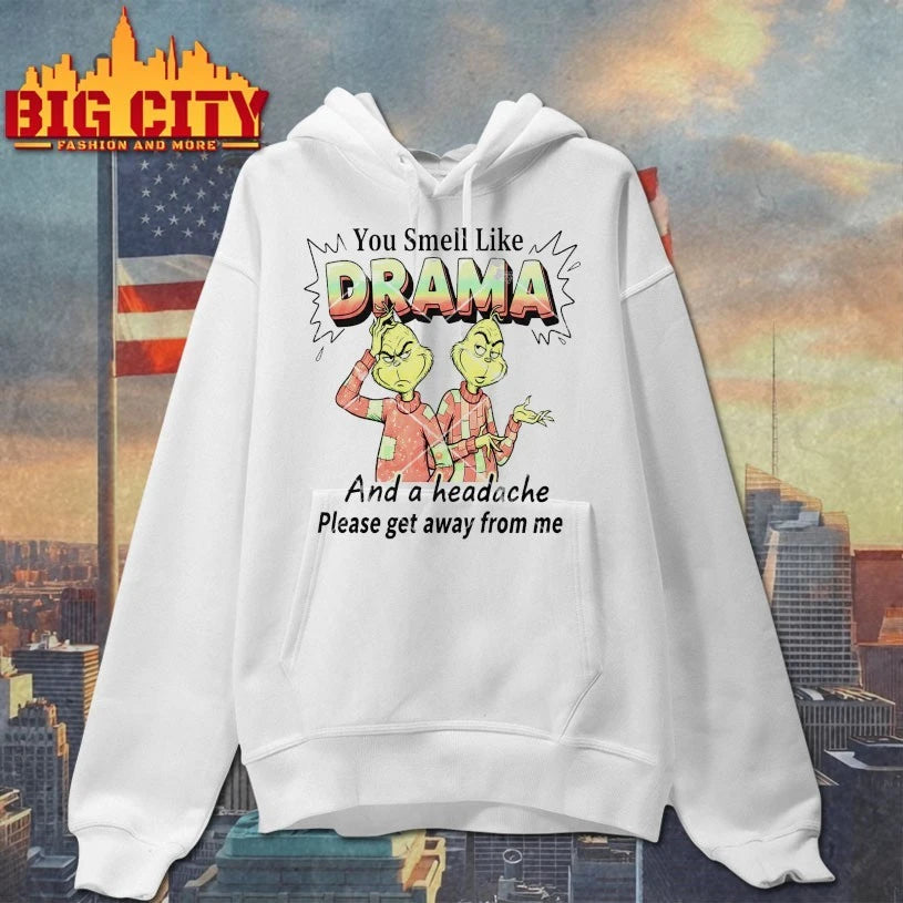 Grinch You Smell Like Drama And A Headache Please Get Away From Me shirt