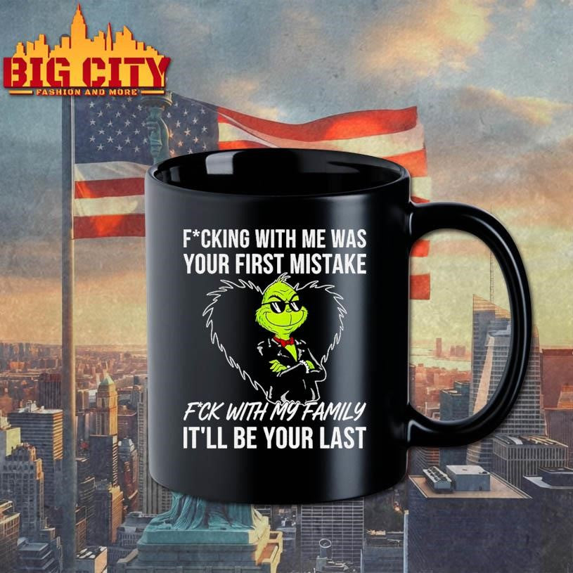 Grinch fucking with me was your first mistake fck with my family it’ll be your last shirt