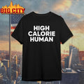 High Calorie Human shirt