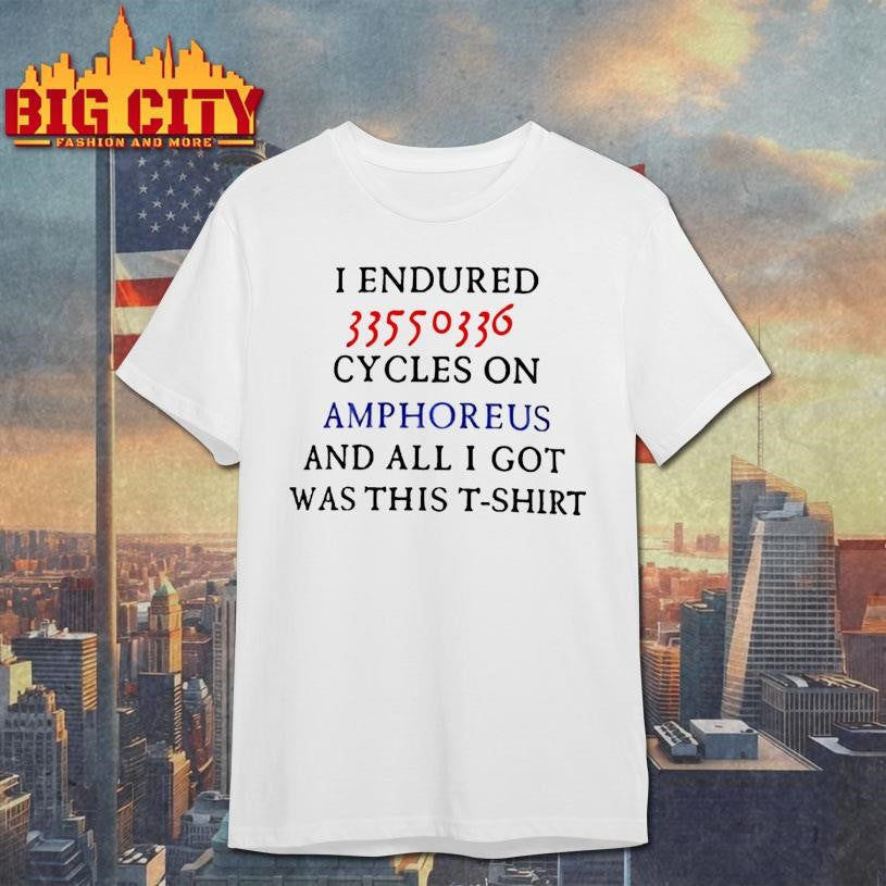 I Endured 33550336 Cycles on Amphoreus Shirt