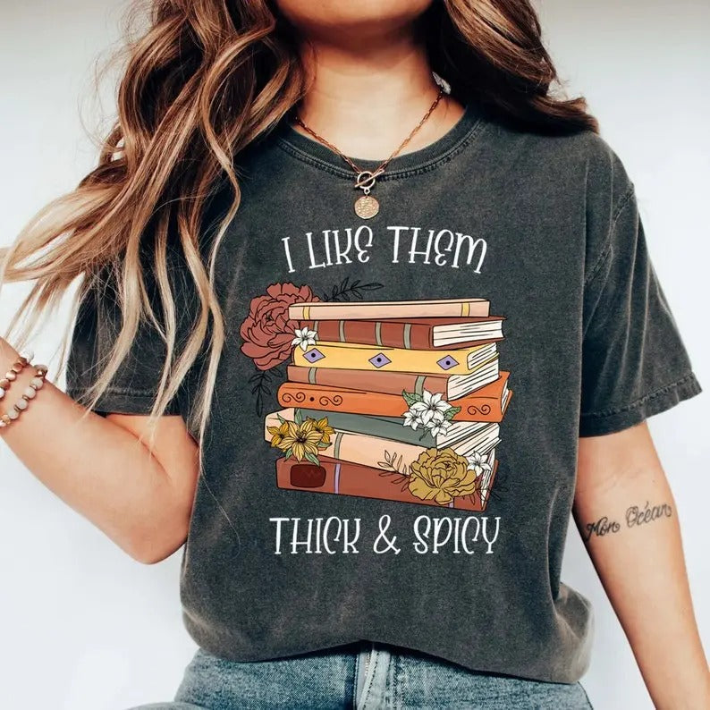 I Like Them Thick and Spicy Shirt, Spicy Books Shirt, Spicy Reader, Bookish Shirt, Smut Books Shirt, Smut Book, Book...