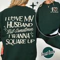 I Love My Husband But Sometimes I Wanna Square Up Sweatshirt,Funny Shirt For Wife,Funny Wife Shirt,Gift For Wife,Gift To...
