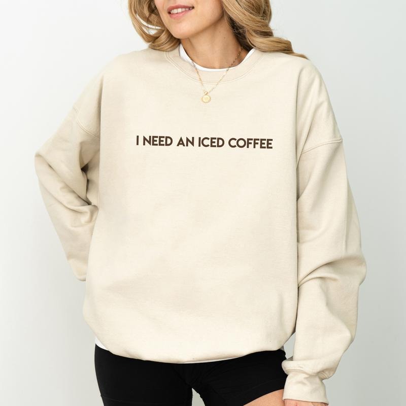 I Need an Iced Coffee Sweatshirt, Coffee Lovers Crewneck, Funny Sweater, Iced Coffee Season Long Sleeves Pullover, Cozy...